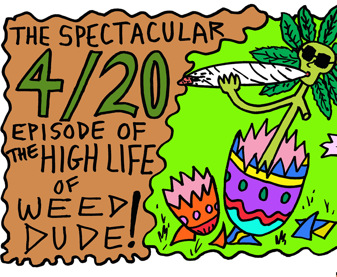 The High Life of Weed Dude: The Spectacular 4/20 Edition