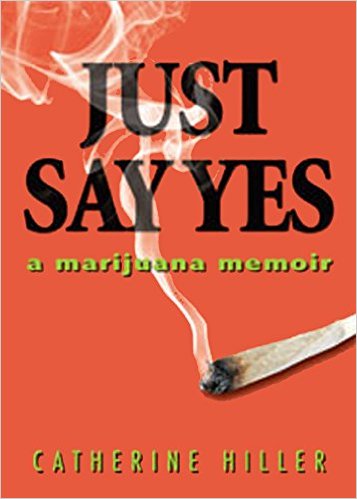 A Review of the ‘Marijuana Memoir,’ Just Say Yes