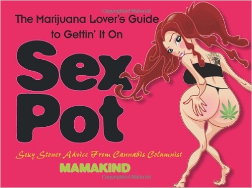 Review: Sex Pot: The Marijuana Lover’s Guide to Gettin’ It On