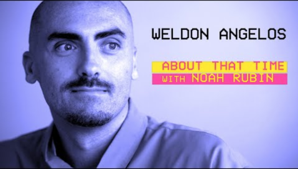 Weldon Angelos | ABOUT THAT TIME